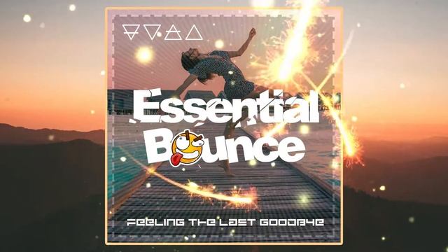 Essential Bounce - Feeling The Last Goodbye смотреть онлайн