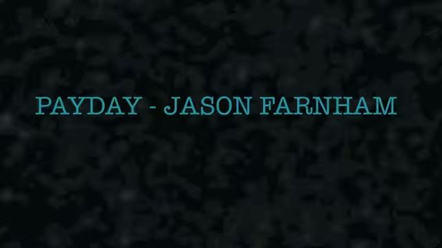 PAYDAY - JASON FARNHAM смотреть онлайн