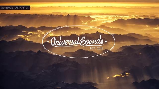 No Resolve - Last Time I Lie | Universal Sounds смотреть онлайн