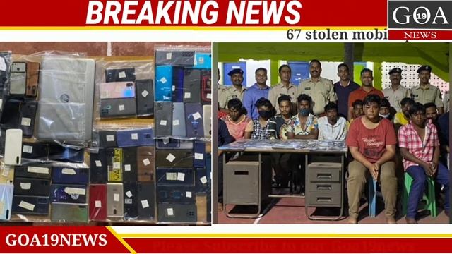 67 stolen mobile phones recovered and 16 persons placed under arrest at PS Calangute смотреть онлайн