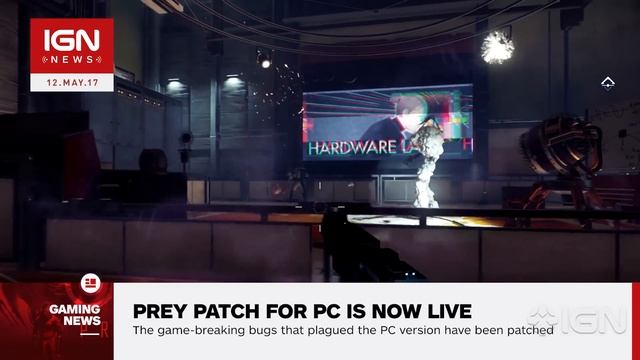 Prey Patch Out of Beta, Fixes Game-Breaking Bugs on PC - IGN News смотреть онлайн