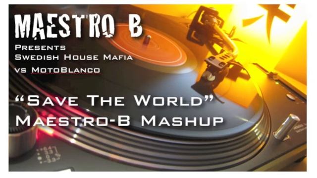 Swedish House Mafia vs Motoblanco - Save The World (Maestro-B mashup) смотреть онлайн