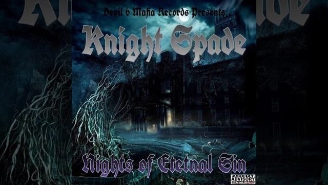 Knight Spade-Nights Of Eternal Sin Pt. 2-Ft. AK47 (Prod. By Lxrd AbbaDxn) смотреть онлайн