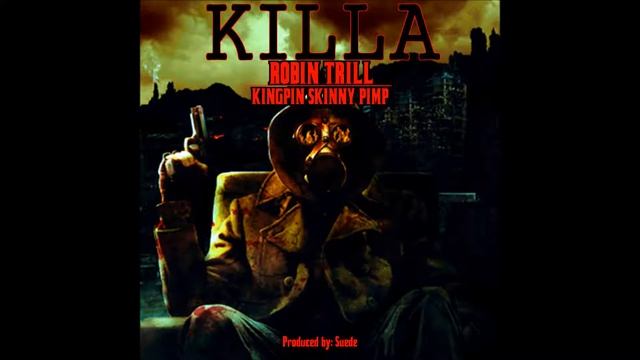Robin Trill - "KILLA" (Feat Kingpin Skinny Pimp) [ Produced By Suede ] смотреть онлайн