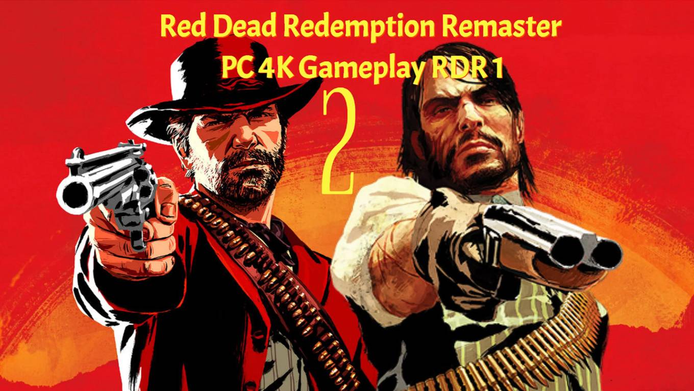 Red Dead Redemption Remaster PC 4K Gameplay RDR  2
