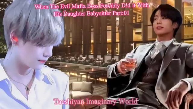 When The Evil Mafia Boss Forcibly D!d It With His Daughter Babysitter(Taekook ff)Hind(Oneshot) смотреть онлайн