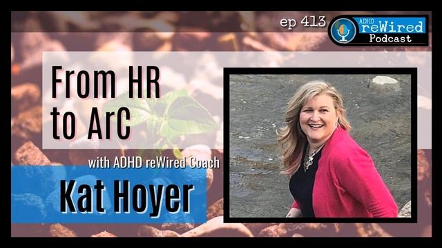 413 | From HR to ArC with ADHD reWired Coach, Kat Hoyer смотреть онлайн