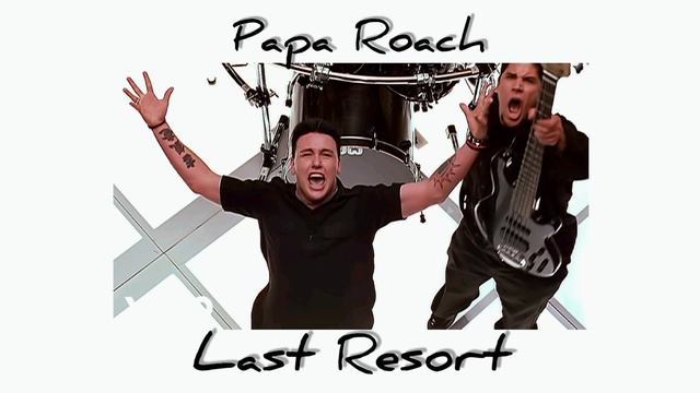 Papa Roach - Last Resort