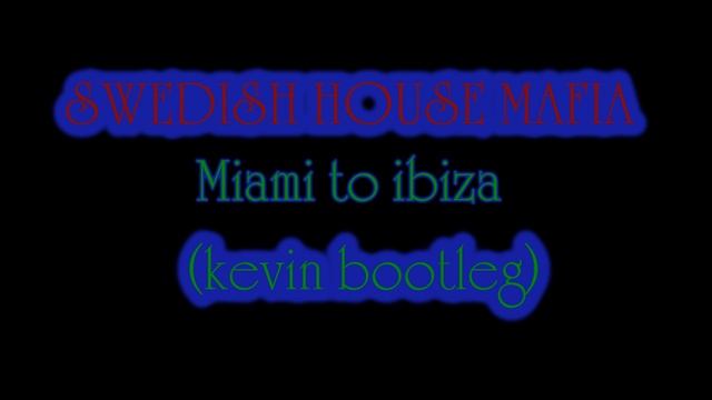 Swedish House Mafia - Miami to Ibiza (Keviin B00LEGG) смотреть онлайн