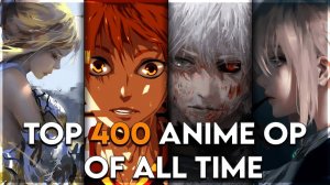 Топ 400 аниме опенингов за все время/Top 400 anime openings of all time