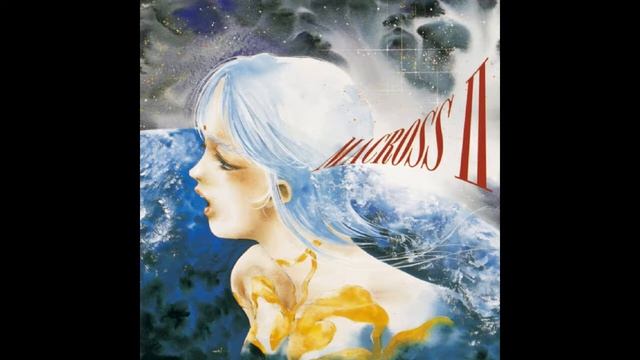 Макросс II: Влюблённые вновь / Macross II: Lovers Again OST Vol.2 (Compilation) смотреть онлайн