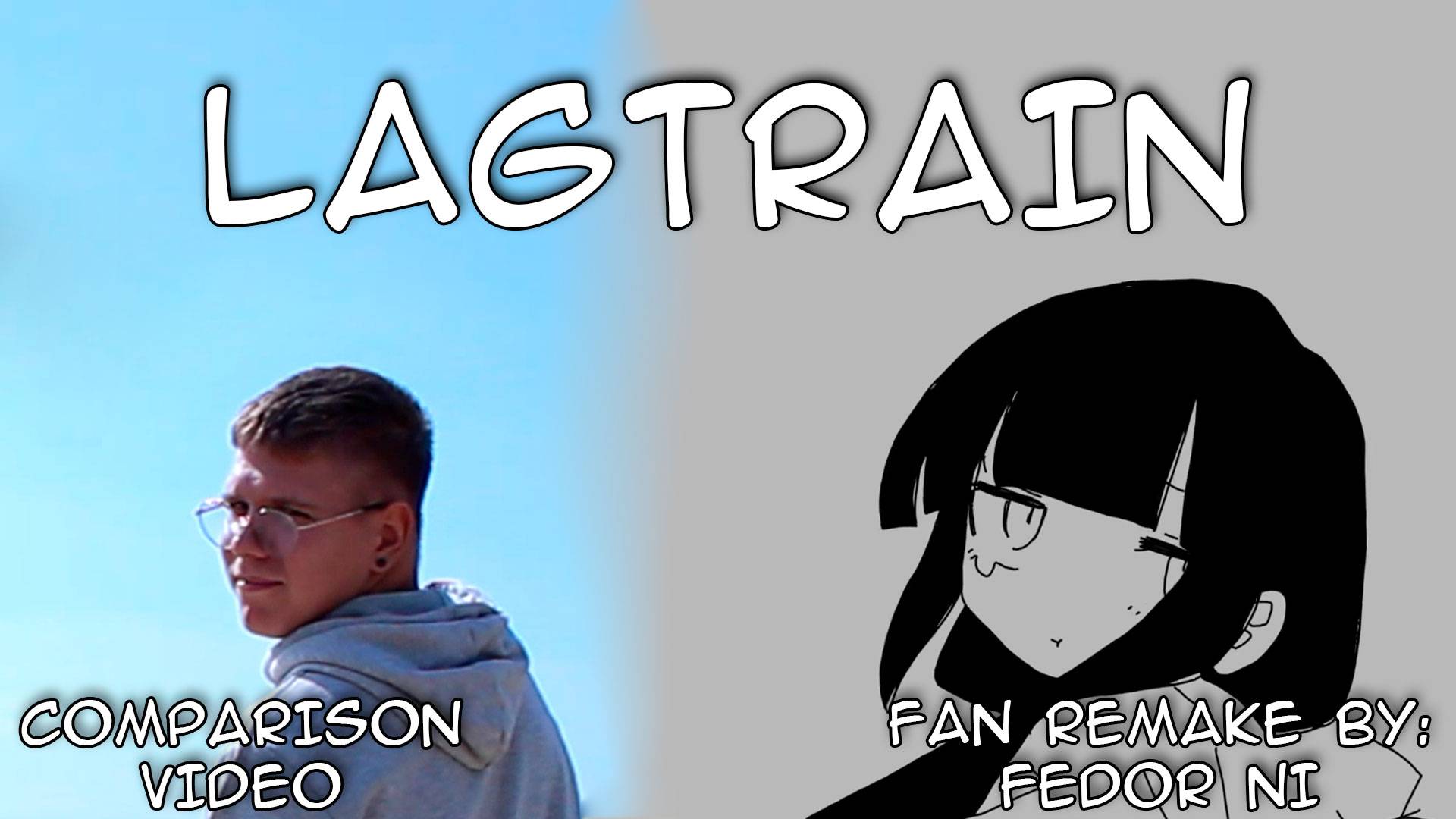 Lagtrain - Fan Remake (Video Comparison)