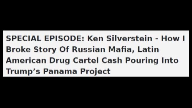 SPECIAL EPISODE: Russian Mafia, Latin American Drug Cartel Cash Pouring Into Trump’s Panama Project смотреть онлайн