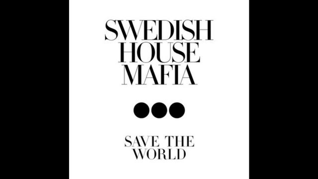 Swedish House Mafia - Save The World (Official Radio Edit)