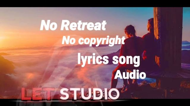 NO Retreat | lyrics song audio MP3 | No Copyright | LET STUDIO смотреть онлайн