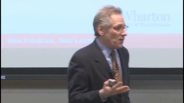 Total Leadership Lecture: Be A Better Leader, Have A Richer Life – Wharton Professor Stew Friedman
