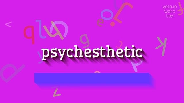 PSYCHESTHETIC - HOW TO SAY PSYCHESTHETIC? #psychesthetic смотреть онлайн