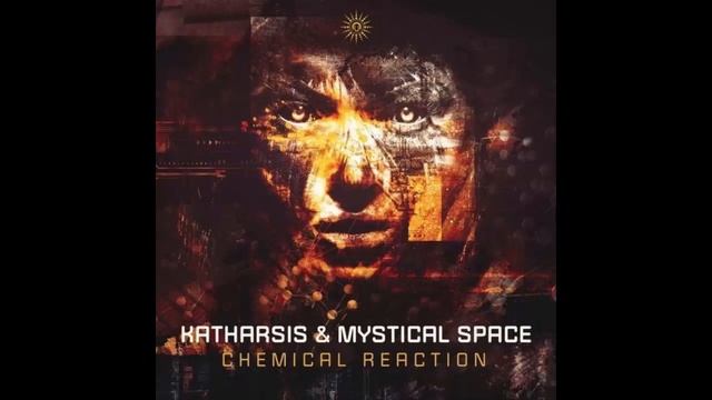 KATHARSIS & MYSTICAL SPACE - Chemical Reaction (Original Mix) смотреть онлайн