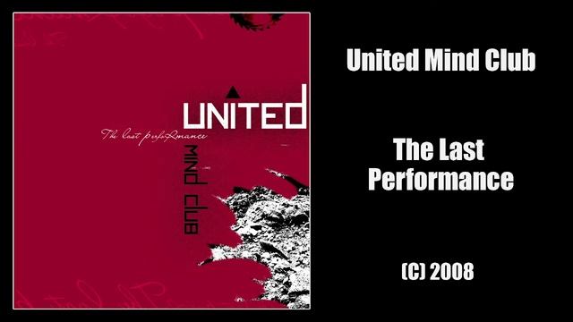United Mind Club - "The Last Performance" (С) 2008 (Single) смотреть онлайн
