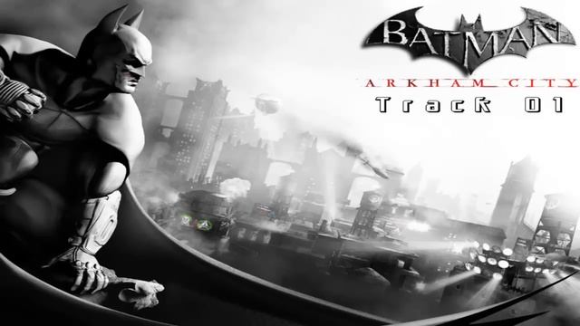 Batman Arkham City [SoundTrack] - Track 01 - Arkham City Main Theme смотреть онлайн