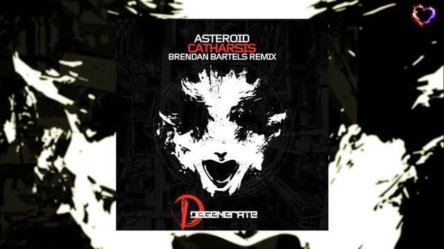 Asteroid - Catharsis (Brendan Bartels Extended Remix) [Degenerate Records] смотреть онлайн