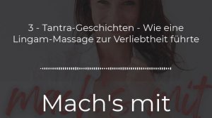 Tantra-Geschichten - Wie eine Lingam-Massage zur Verliebtheit führte | Mach's mit