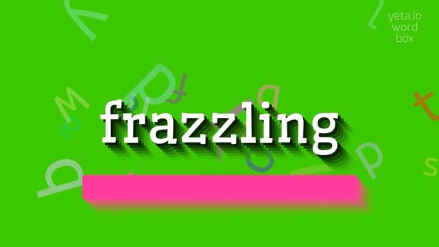 HOW TO PRONOUNCE FRAZZLING? #frazzling смотреть онлайн
