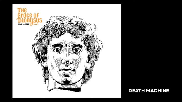 The Grace of Dionysus - Death Machine (Audio) смотреть онлайн