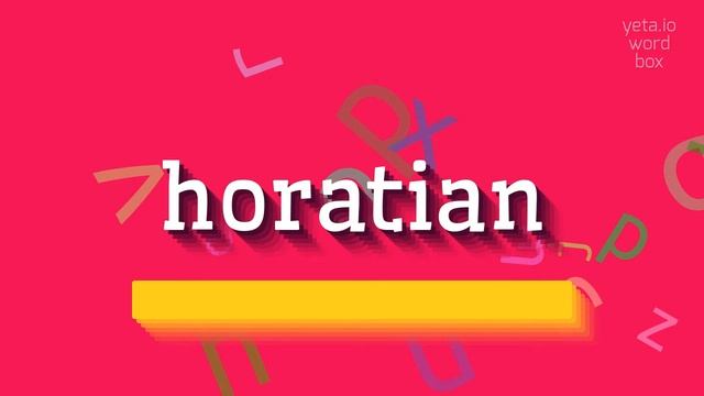 HORATIAN - HOW TO PRONOUNCE IT? #horatian смотреть онлайн