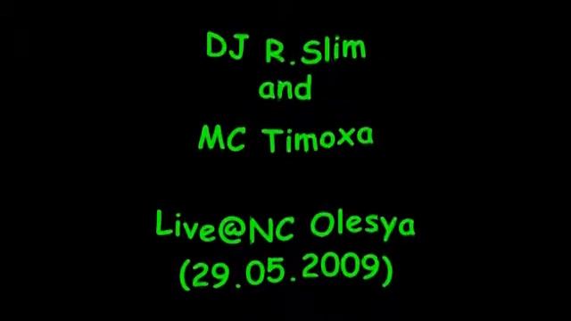 DJ R Slim & MC Timoxa - Live@NC Olesya (29.05.2009) смотреть онлайн