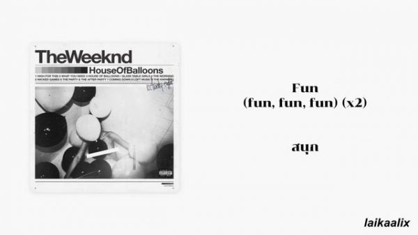 [LYRICS/THAISUB] House Of Balloons — The Weeknd