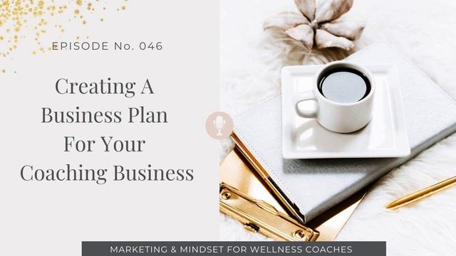 046. Creating A Business Plan For Your Coaching Business смотреть онлайн