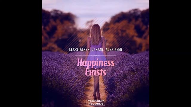 Lex-Stalker, DJ Kane & Alex Keen - Happinnes Exists смотреть онлайн