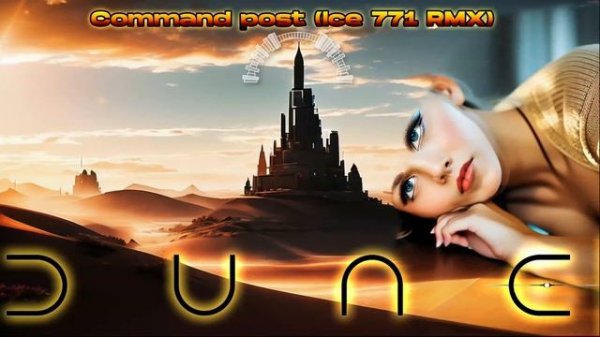 Dune - Command post (Ice 771 RMX)