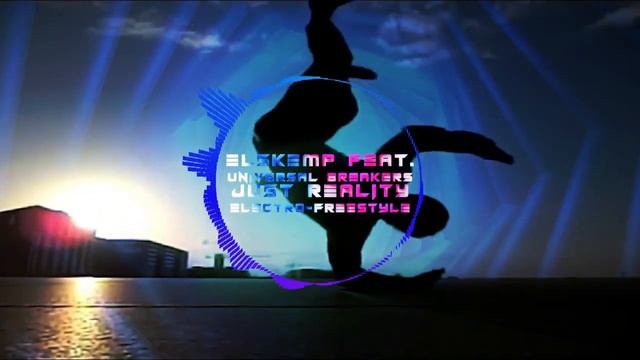 ElSKemp Feat. Universal Breakers - Just Reality Electro-Freestyle [#Electro #Freestyle #Music]