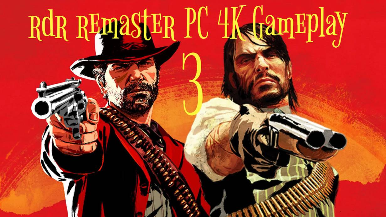 Red Dead Redemption Remaster ПК PC 4K Gameplay RDR  3