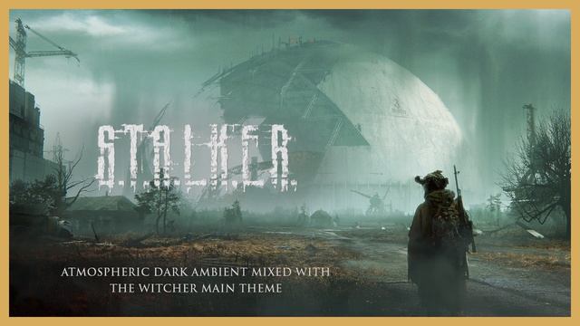 S.T.A.L.K.E.R. x The Witcher | 1h Dark Ambient смотреть онлайн