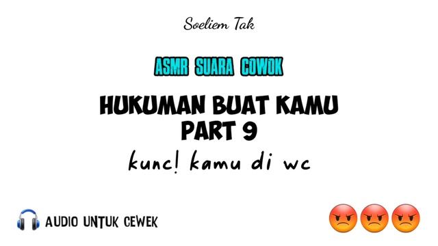 Hukuman Buat Kamu Part 9 | Asmr Cowok Marah | Asmr Cowok Cemburu | Asmr Cowok Posesif | Asmr Cowok