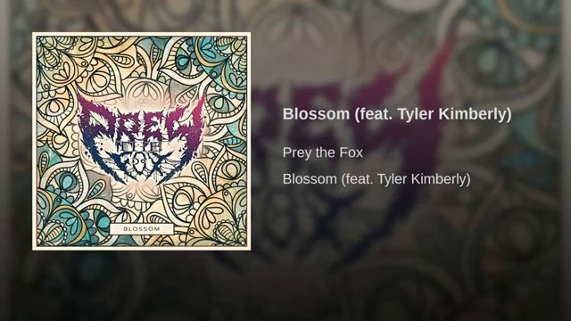 Prey the Fox // Blossom (Feat. Tyler Kimberly of Abyssal Sector) смотреть онлайн