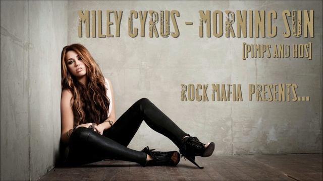 Miley Cyrus - Morning Sun (Pimps And Hos) (Rock Mafia) смотреть онлайн