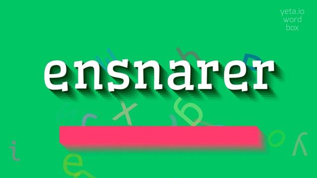 ENSNARER - HOW TO PRONOUNCE IT? #ensnarer смотреть онлайн