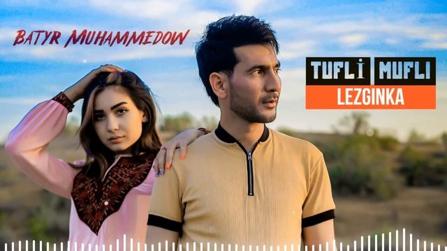 Batyr Muhammedow - Tufli Mufli LEZGINKA #cover