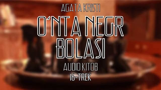 Audio Kitob | O'nta Negr Bolasi | Agata Kristi | 16-trek