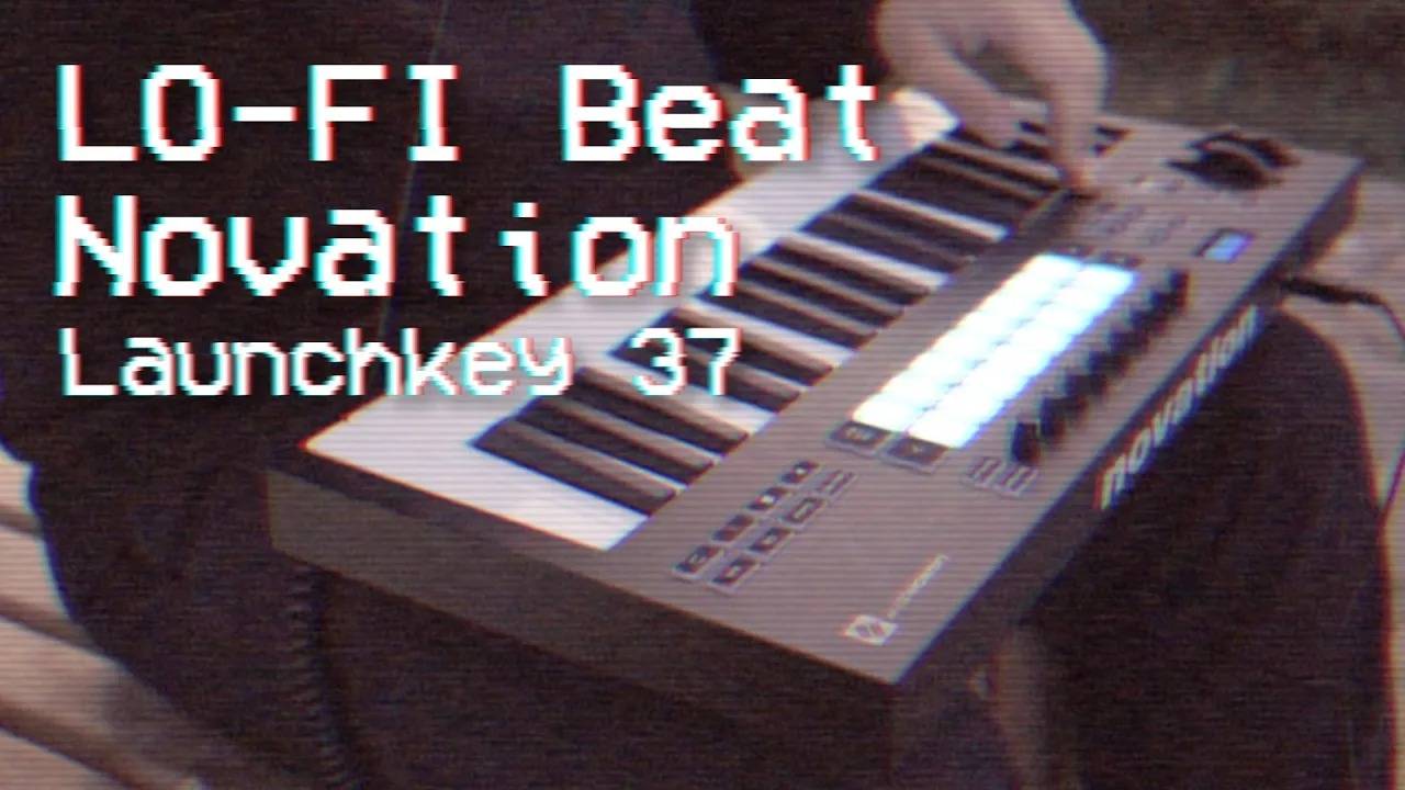 Lo-Fi лайв на Novation Launchkey 37 MK3 / Make a Lo-Fi Beat with Novation Launchkey 37 MK3 | eplex смотреть онлайн