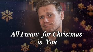 Сэм Хьюэн ВСЁ, ЧТО Я ХОЧУ НА РОЖДЕСТВО, ЭТО ТЫ Sam Heughan ALL I WANT FOR CHRISTMAS IS YOU