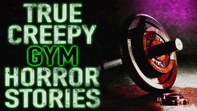 True Scary Gym Horror Stories | True Scary Horror Stories смотреть онлайн