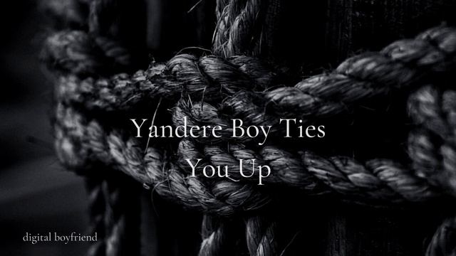 Yandere Boyfriend Ties You Up [Yandere] [Kidnapping] [Boyfriend ASMR] смотреть онлайн