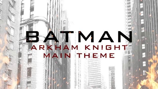 Batman - Arkham Knight | Main Theme Music смотреть онлайн