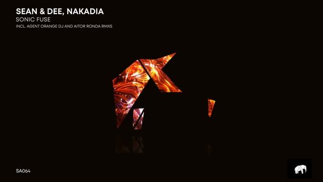 Sean & Dee, Nakadia - Sonic Fuse (Agent Orange DJ Remix) // SA064