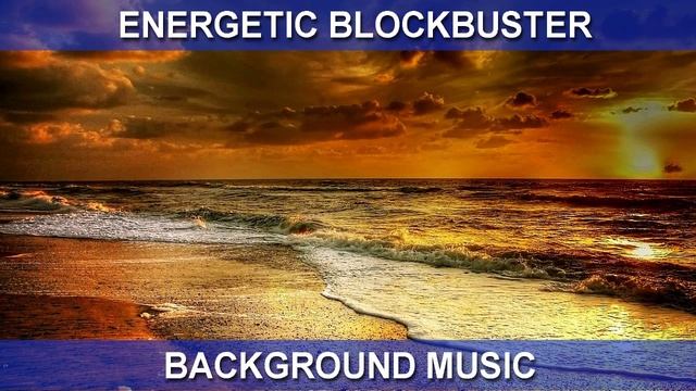 Energetic Blockbuster (Background Music) смотреть онлайн